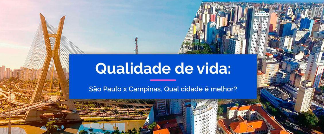 Campinas x São Paulo: vantagens e desvantagens de cada cidade